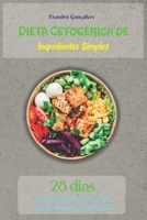 Dieta Cetogênica de Ingredientes Simples: Plano de refeições para perda de peso natural de 28 dias B0BMJSRD65 Book Cover