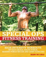 Special Ops Fitness Training: High-Intensity Workouts of Navy Seals, Delta Force, Marine Force Recon and Army Rangers 1569755825 Book Cover