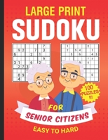 Large Print Sudoku for Senior Citizens 100 Puzzles Easy to Hard: suduko puzzle books for retired person large print Easy Medium Hard levels B08JF5FGTW Book Cover