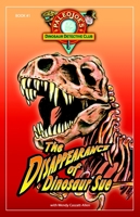 PaleoJoe's Dinosaur Detective Club #1: The Disappearance of Dinosaur Sue (Paleojoe's Dinosaur Detective Club) 1934133035 Book Cover
