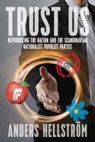 Trust Us: Reproducing the Nation and the Scandinavian Nationalist Populist Parties 178238927X Book Cover