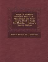 Eloge de Voltaire, Prononc� Dans La L... Ma�onnique Des Neuf-Soeurs, Dont Il Avait �t� Membre 0274748045 Book Cover