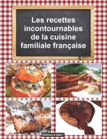 Les recettes incontournables de la cuisine familiale francaise B088BF45G5 Book Cover