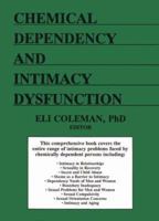 Chemical Dependency and Intimacy Dysfunction (Journal of Chemical Dependency Treatment) 0866566406 Book Cover