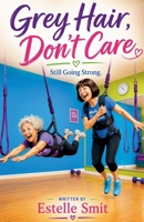 Grey Hair, Dont't Care B0H27TLNF9 Book Cover