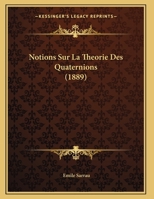 Notions Sur La Théorie Des Quaternions 1160213194 Book Cover