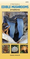 A Field Guide to Edible Mushrooms of California 1550175890 Book Cover