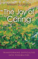 The Joy of Caring : Transforming Difficulties into Possibilities 1789044928 Book Cover