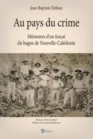 Au pays du crime: M�moires d'un for�at du bagne de Nouvelle-Cal�donie B07TNVX62V Book Cover