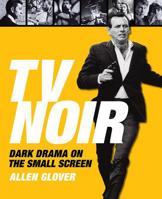 TV Noir Lib/E: Dark Drama on the Small Screen 1590201671 Book Cover