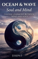 Ocean & Wave: Soul and Mind: Finding harmony between mind and soul B0GYHPB1R6 Book Cover