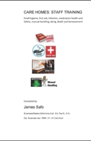CARE HOMES: STAFF TRAINING: food hygiene,first aid,infection.medication. manual handling,death, safety 191318823X Book Cover