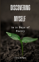 Discovering Myself in 21 Days of Poetry 935836887X Book Cover