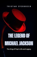 The Legend of Michael Jackson: The King of Pop's Life and Legacy B0DFFJSW2W Book Cover