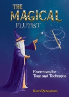 The Magical Flutist: Exercises for Tone and Technique 9528071279 Book Cover