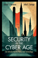 Security in the Cyber Age: An Introduction to Policy and Technology 1009308580 Book Cover