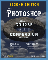 Adobe Photoshop: A Complete Course and Compendium of Features 1681985152 Book Cover