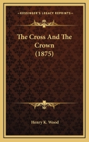 The Cross And The Crown 1104487330 Book Cover