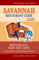 Savannah Restaurant Guide 2020: Your Guide to Authentic Regional Eats in Savannah, Georgia (Restaurant Guide 2020) 1688576037 Book Cover