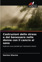 Costruzioni dello stress e del benessere nelle donne con il cancro al seno: Esplorare nuovi paradisi per il benessere olistico 6203251674 Book Cover