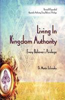 Living in Kingdom Authority: Every Believer's Privilege 0984550313 Book Cover