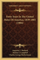 Forty Years In The United States Of America, 1839-1885 1167231309 Book Cover