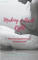 Making a Hard Right: The Consequences of Wrong Turns (Turns in Love) 1386215678 Book Cover