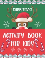 Christmas Activity Book For Kids: A Perfect Holiday Activities Book for Boys and Girls Ages 6, 7, 8, 9, and 10 Years Old 1673287794 Book Cover