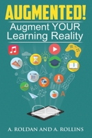 Augmented!: Augment YOUR Learning Reality 1692112902 Book Cover