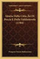 Istoria Della Citta' Di Pescia E Della Valdinievole (1784) 1166193624 Book Cover