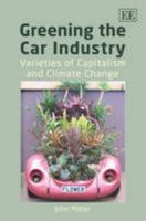 Greening the Car Industry: Varieties of Capitalism and Climate Change: Varieties of Capitalism and Climate Change 1847206522 Book Cover