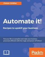 Automate it! - Recipes to upskill your business 1786460513 Book Cover