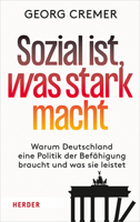 Sozial Ist, Was Stark Macht: Warum Deutschland Eine Politik Der Befahigung Braucht Und Was Sie Leistet 3451391260 Book Cover