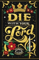 Die With Your Lord 199051636X Book Cover