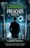 The Cannabis Preacher – Sermon Two: A financial thriller about resurrecting a failed company, navigating love, betrayal, old secrets, and murder. 0987858068 Book Cover