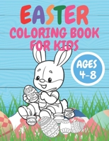 Easter Coloring Book For Kids Ages 4-8: Full Off Unique Cute Bunnies Easter Eggs Easter Chickens and Baskets B08YQR617X Book Cover