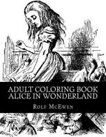 Adult Coloring Book: Alice in Wonderland 1530654939 Book Cover