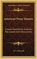 American Prose Masters. Cooper-Hawthorne-Emrson-Poe-Lowell-Henry James 1018295127 Book Cover