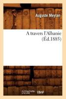 A Travers L'Albanie (A0/00d.1885) 2012634249 Book Cover