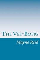 The Vee-Boers; a tale of adventure in southern Africa 1515165035 Book Cover