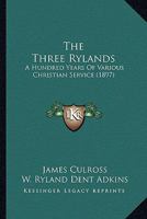 Three Rylands: A Hundred Years of Various Christian Service 1166433641 Book Cover