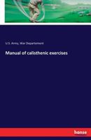 Manual of Calisthenic Exercises 3742833103 Book Cover