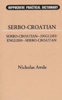 Serbo-Croatian-English, English-Serbo-Croatian Dictionary (Hippocrene Practical Dictionary) 0781804450 Book Cover