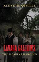 LAVACA GALLOWS: The Hoskins Hanging 1634924053 Book Cover