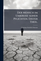 Der Mensch Im Umkreise Seiner Pflichten, Part 1 (1804) 1271174006 Book Cover
