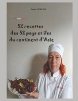 52 Recettes des 52 Pays et Îles du Continent d'Asie: Version Couleur (Livres de Recettes) (French Edition) 2494813344 Book Cover