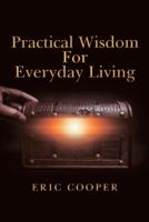 Practical Wisdom For Everyday Living 1973636212 Book Cover