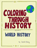 Coloring through History: WOrld History Coloring Pages (Coloring for Knowledge) (Volume 1) 1977949290 Book Cover