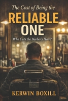 The Cost of Being the Reliable One: Who Cuts the Barber’s Hair? B0GKPLNQ7T Book Cover