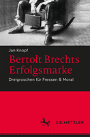 Bertolt Brechts Erfolgsmarke: Dreigroschen F�r Fressen & Moral 3476045706 Book Cover